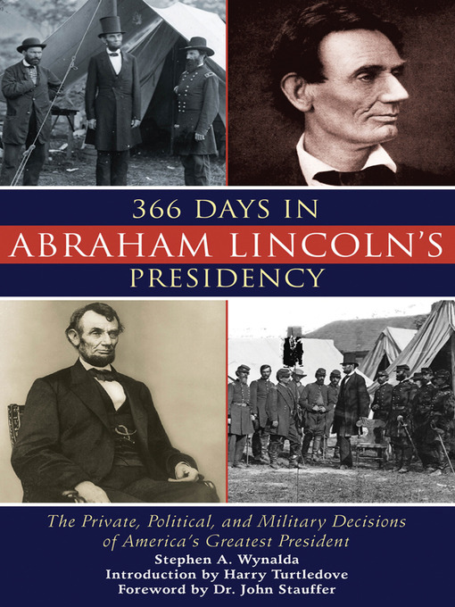 Title details for 366 Days In Abraham Lincoln's Presidency by Stephen A. Wynalda - Available